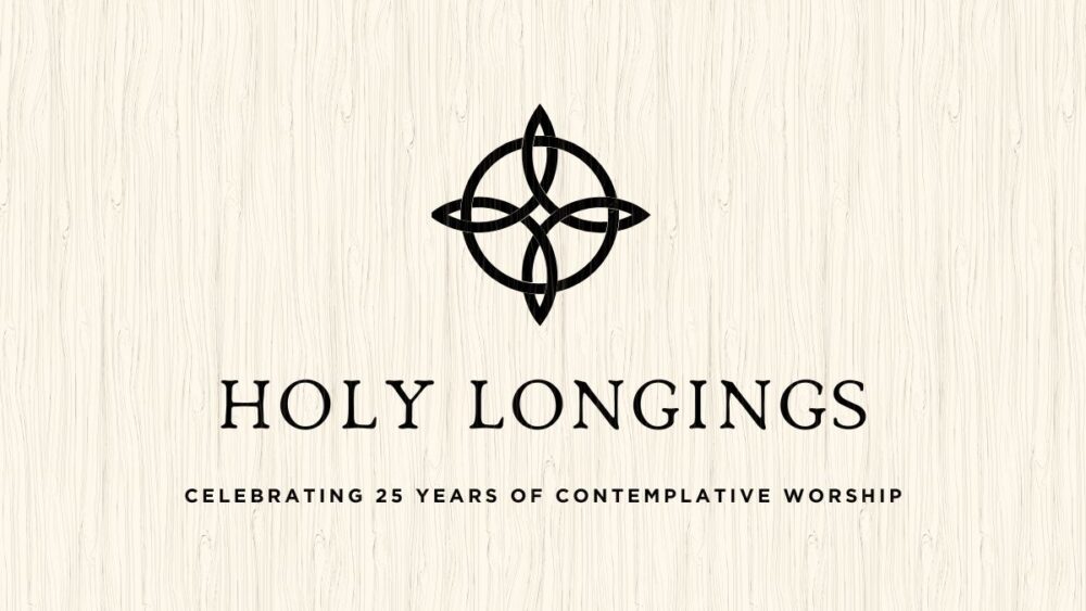 Holy Longings - Celebrating 25 Years of Contemplative Worship Image